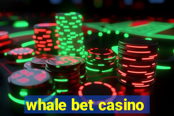 whale bet casino